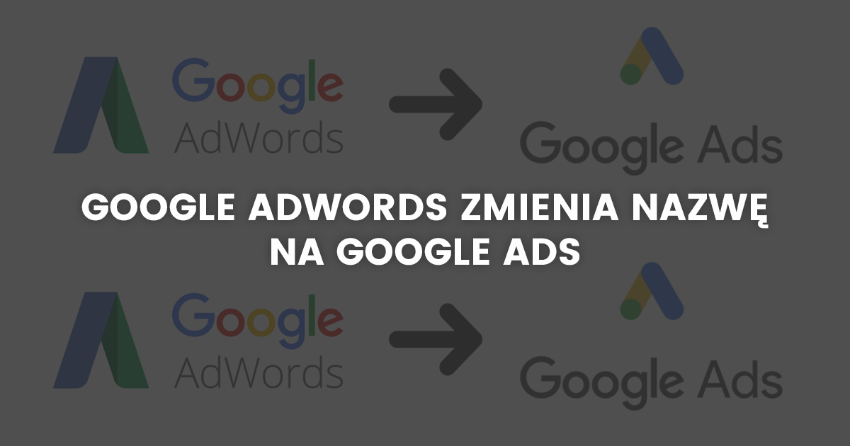Google AdWords zmienia nazwę na Google Ads