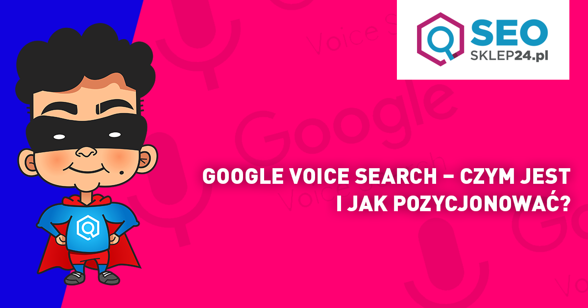 Google Voice Search – czym jest i jak pozycjonować